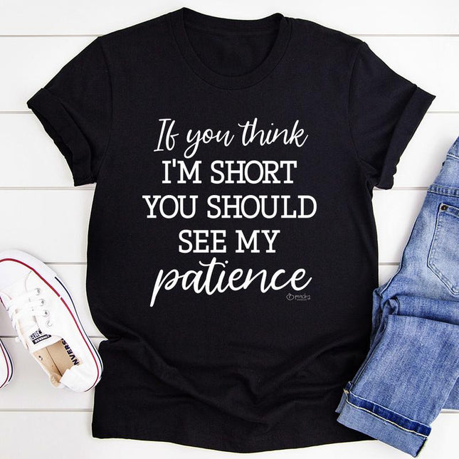 If You Think I'm Short T-Shirt-0