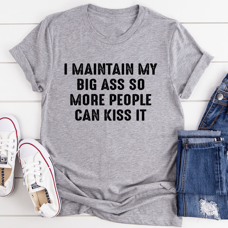 I Maintain It So More People Can Kiss It T-Shirt - SEPHRA