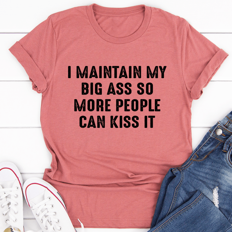 I Maintain It So More People Can Kiss It T-Shirt - SEPHRA