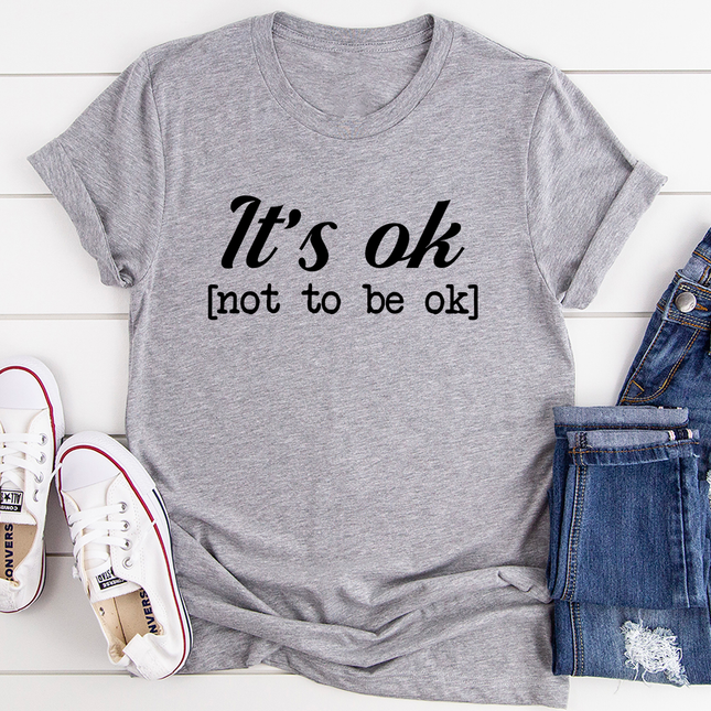 It's Ok T-Shirt-2