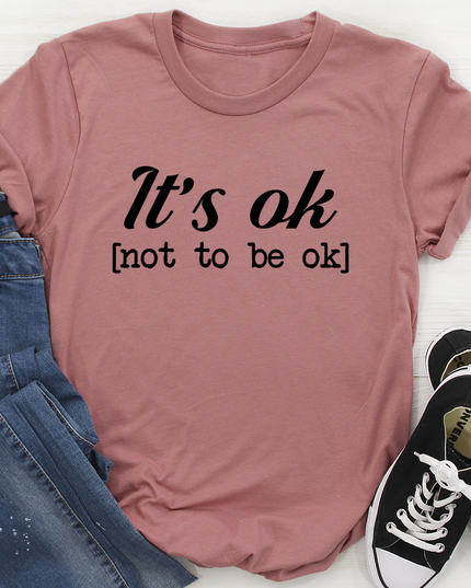 It's Ok T-Shirt-3