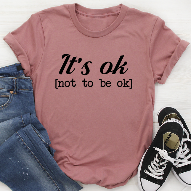 It's Ok T-Shirt-3