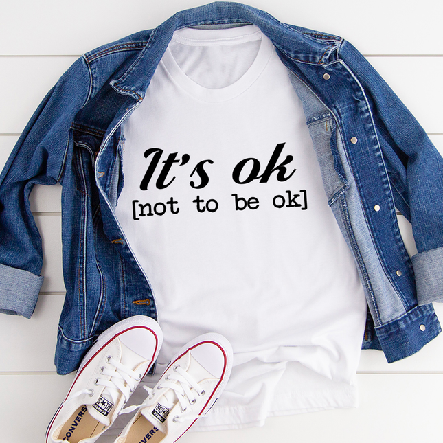 It's Ok T-Shirt-1