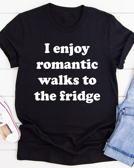 I Enjoy Romantic Walks To The Fridge T-Shirt-1