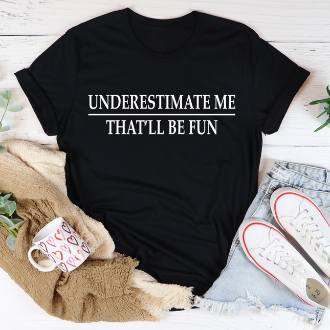 Underestimate Me T-Shirt-2