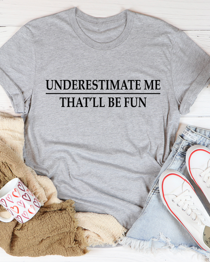 Underestimate Me T-Shirt-1