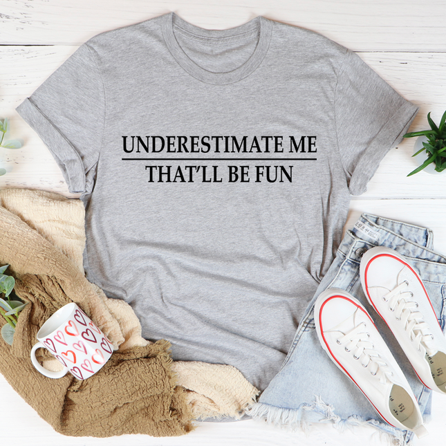 Underestimate Me T-Shirt-1