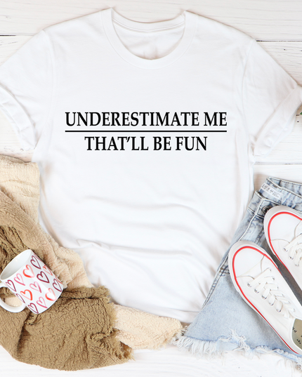 Underestimate Me T-Shirt-3