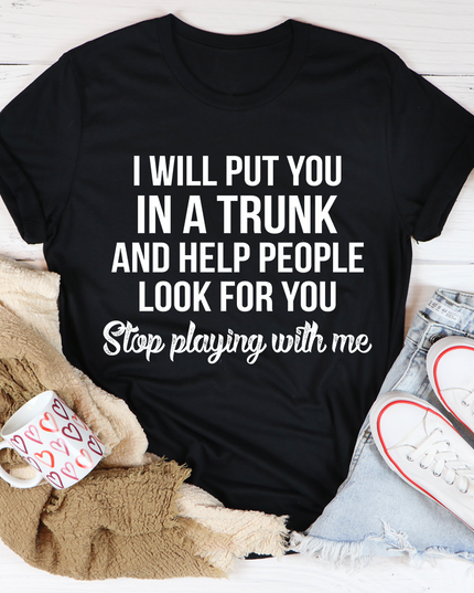 Stop Playing With Me T-Shirt-1