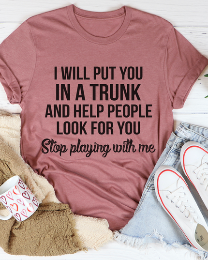 Stop Playing With Me T-Shirt-2