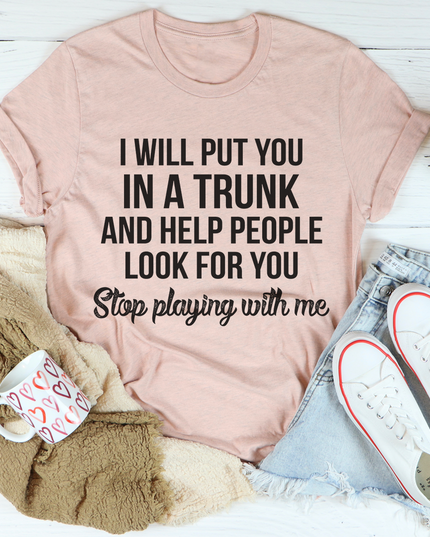 Stop Playing With Me T-Shirt-3