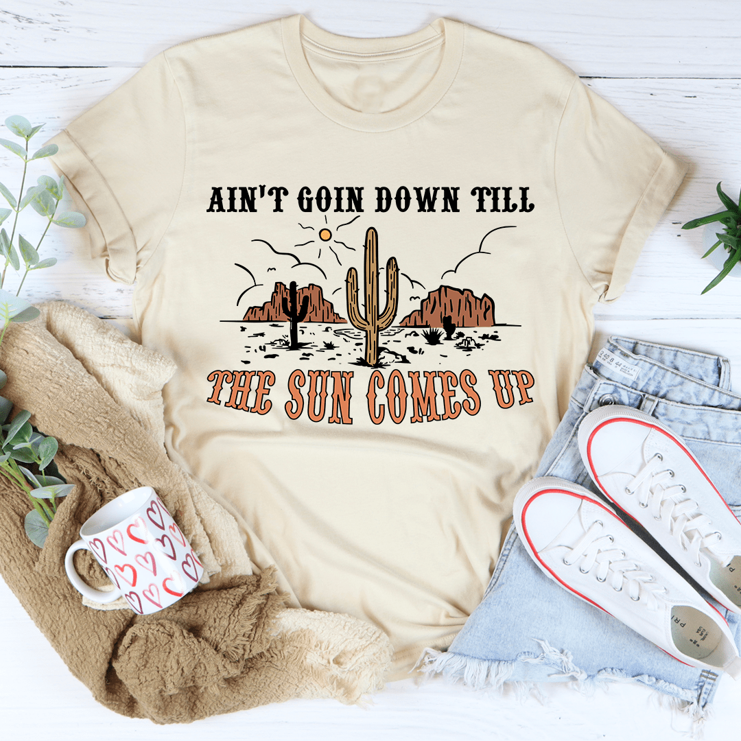 Ain't Goin Down Till The Sun Comes Up Tee - SEPHRA