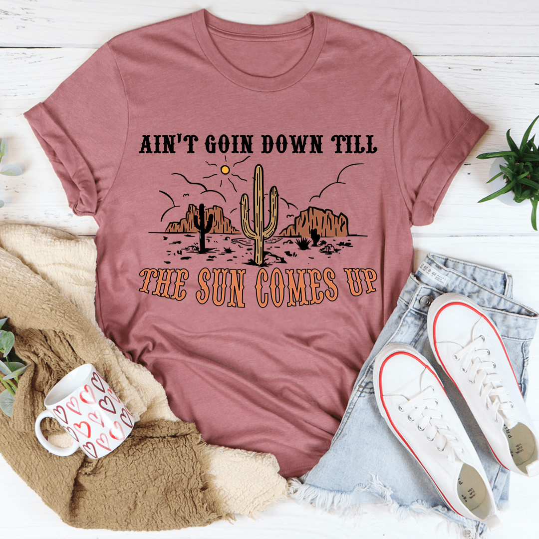 Ain't Goin Down Till The Sun Comes Up Tee - SEPHRA
