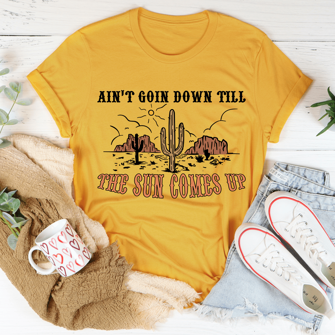 Ain't Goin Down Till The Sun Comes Up Tee - SEPHRA