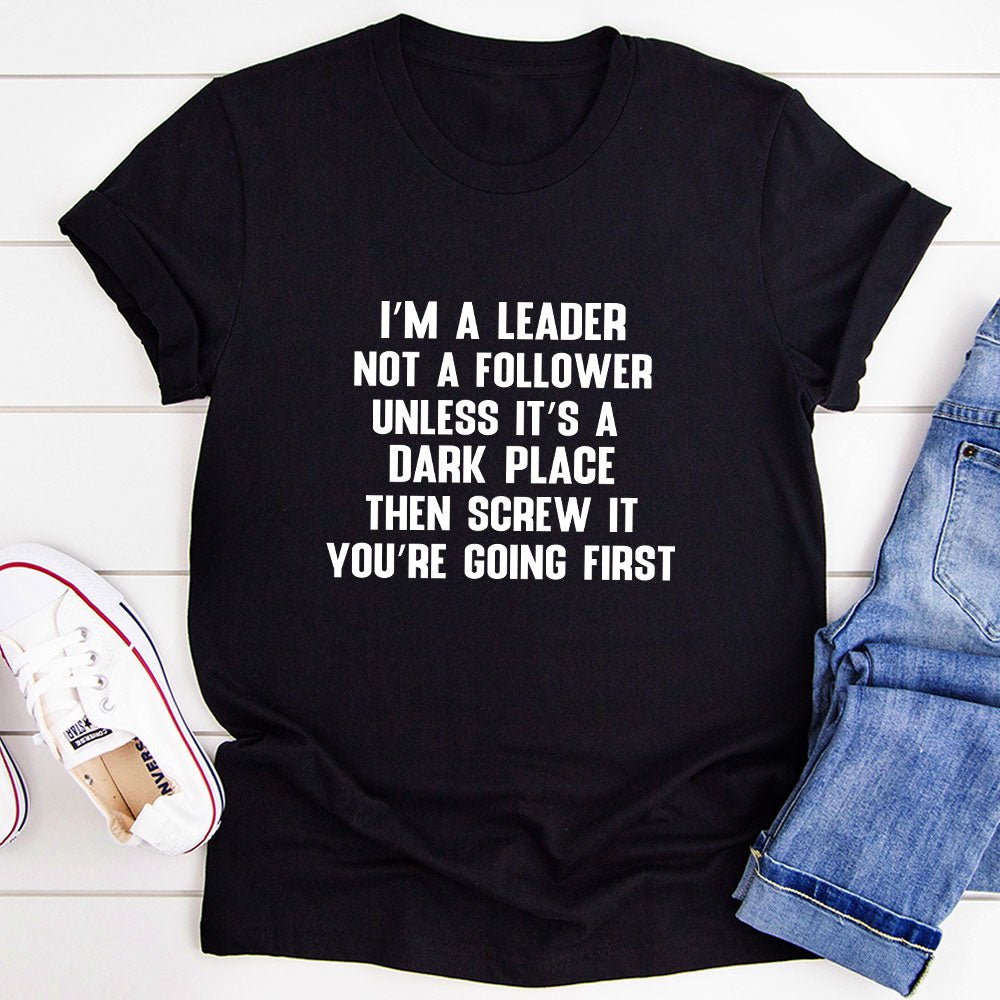 I'm A Leader Not A Follower T-Shirt - SEPHRA