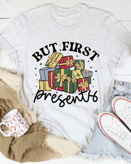 But First Presents Tee-3