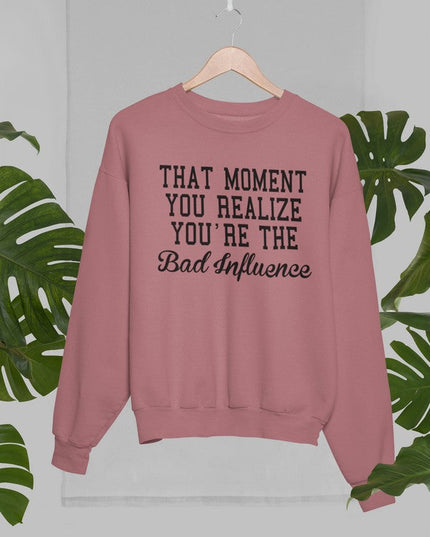 Bad Influence Sweat Shirt-2