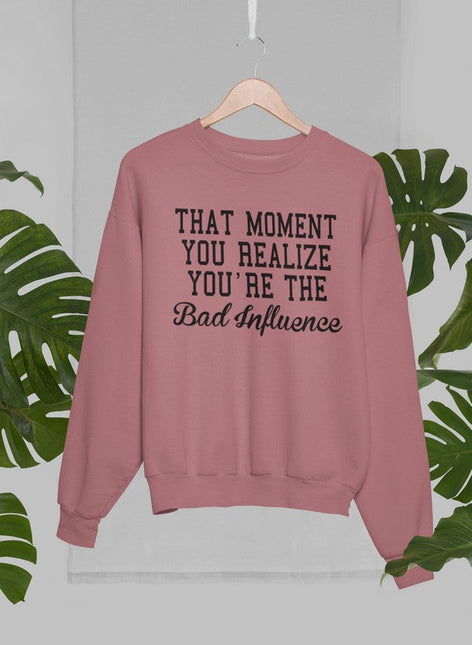 Bad Influence Sweat Shirt-2