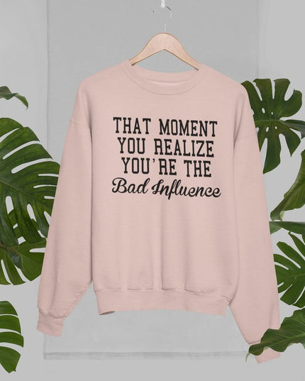 Bad Influence Sweat Shirt-3