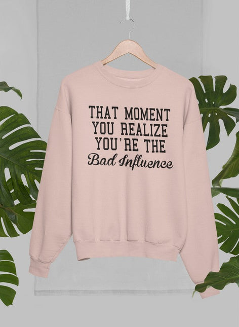 Bad Influence Sweat Shirt-3