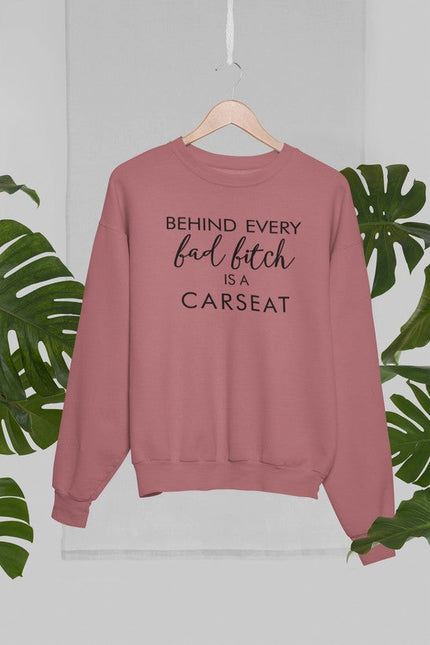 Behind Every Bad B Is A Car Seat Sweat Shirt-2