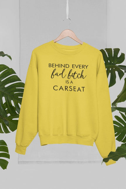 Behind Every Bad B Is A Car Seat Sweat Shirt-3