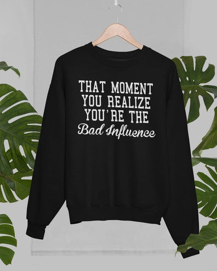 Bad Influence Sweat Shirt-0