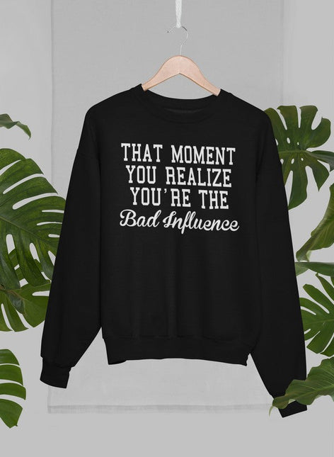 Bad Influence Sweat Shirt-0