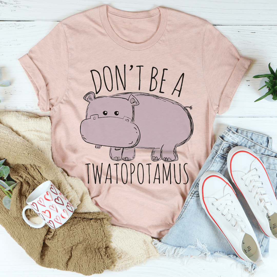 Don't Be A Twatopotamus Tee - SEPHRA