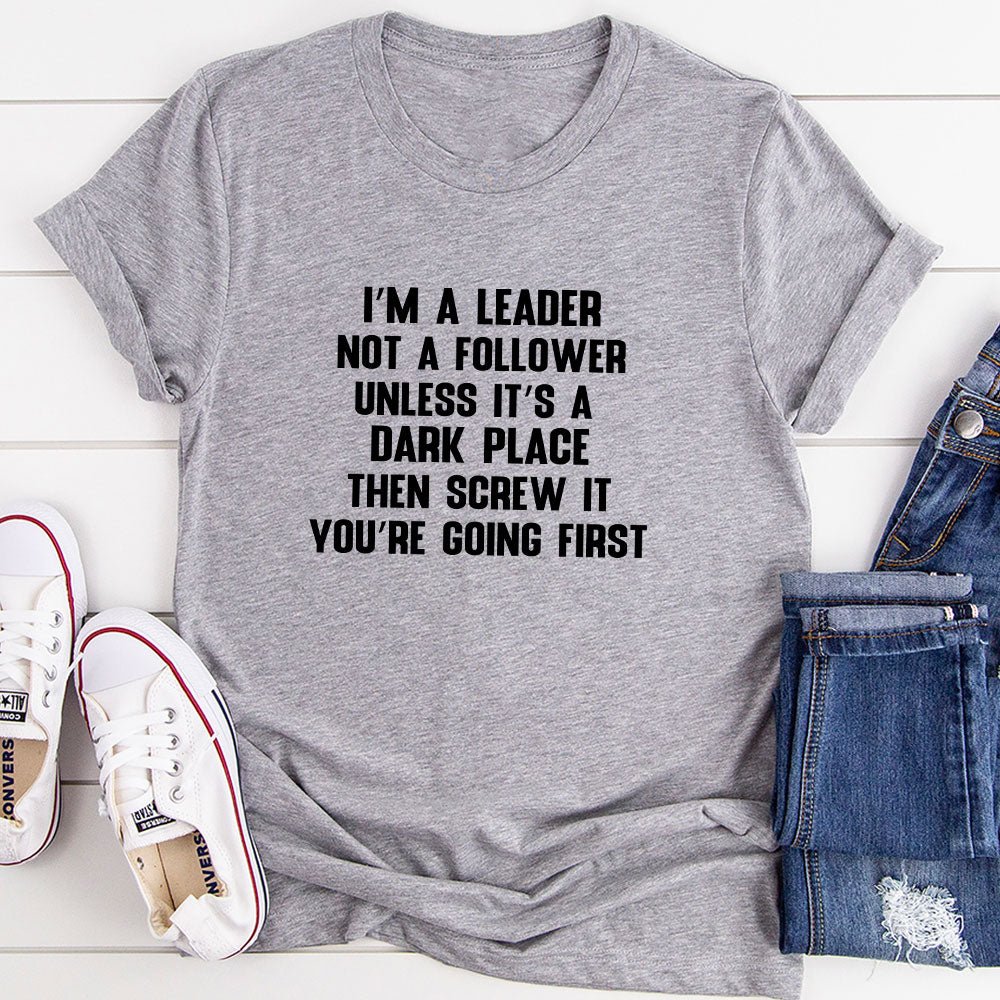I'm A Leader Not A Follower T-Shirt - SEPHRA