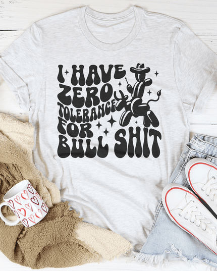 I Have Zero Tolerance For BS Tee-3