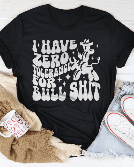 I Have Zero Tolerance For BS Tee-0