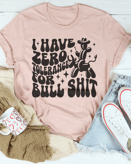 I Have Zero Tolerance For BS Tee-1