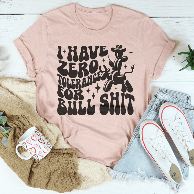 I Have Zero Tolerance For BS Tee-1