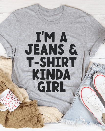 I'm A Jeans & T-Shirt Kinda Girl T-Shirt-0