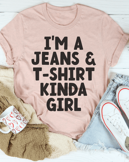 I'm A Jeans & T-Shirt Kinda Girl T-Shirt-2