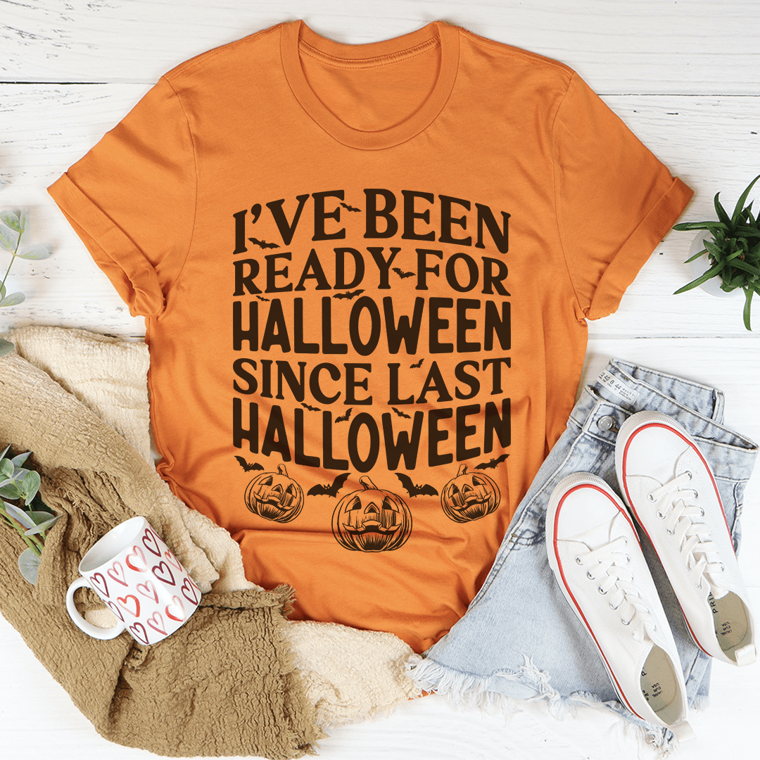 I've Been Ready For Halloween Since Last Halloween Tee - SEPHRA