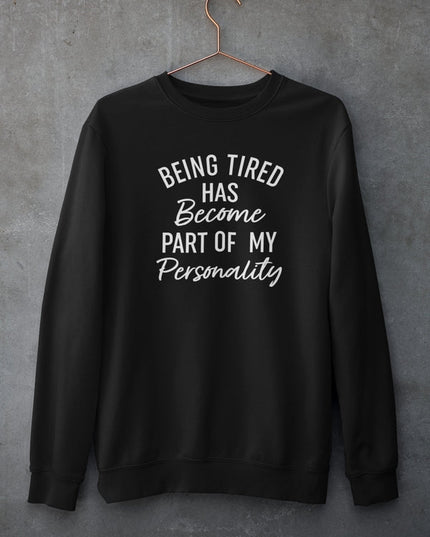 Being Tired Sweat Shirt-0