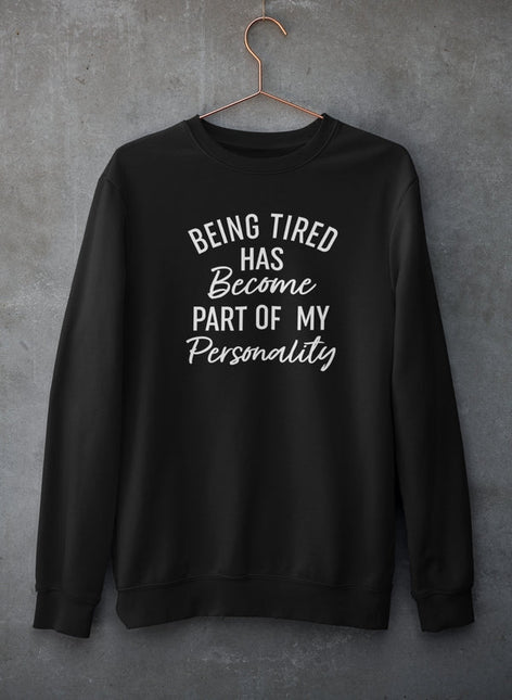 Being Tired Sweat Shirt-0