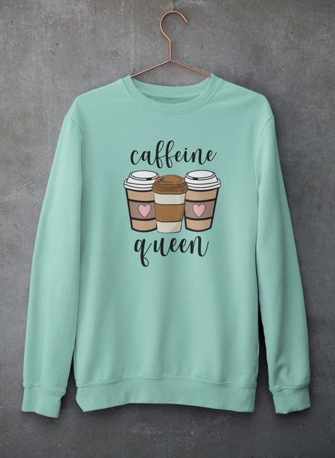 Caffeine Queen Sweat Shirt-1