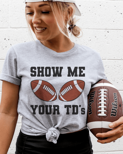 Show Me Your TD's Tee-0