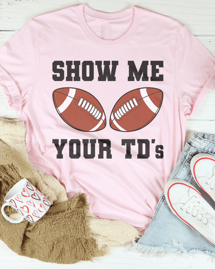 Show Me Your TD's Tee-2