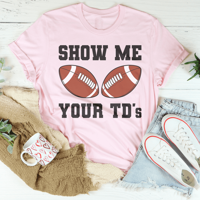 Show Me Your TD's Tee-2