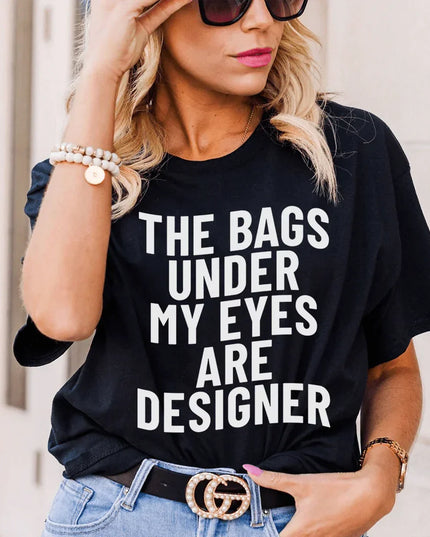 The Bags Under My Eyes Are Designers T-Shirt-0