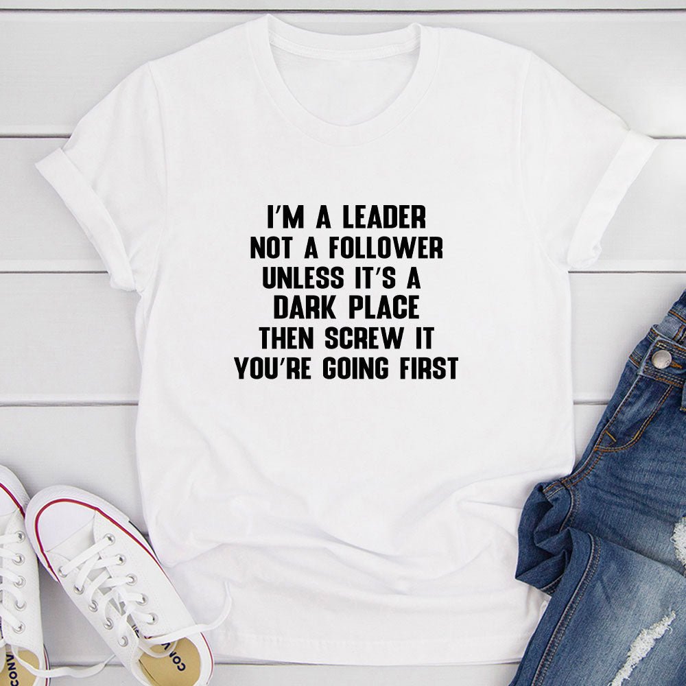 I'm A Leader Not A Follower T-Shirt - SEPHRA