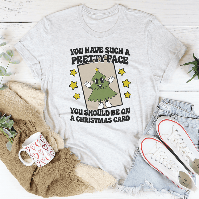 You Have Such A Pretty Face You Should Be On A Christmas Card Tee-2